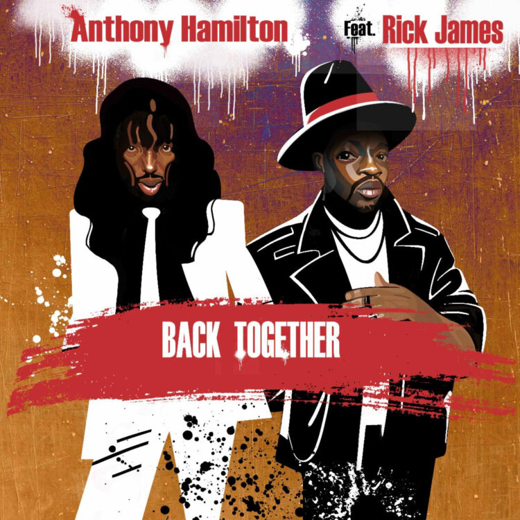 Anthony Hamilton and Rick James Back Together