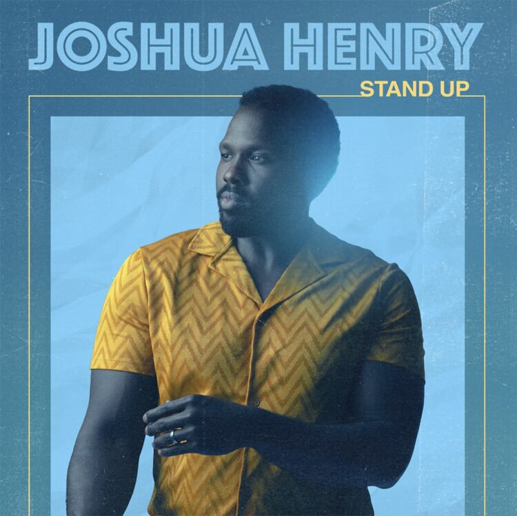 Joshua Henry Stand Up