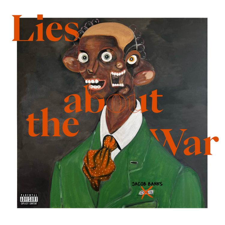 Jacob Banks By Design, Lies About The War
